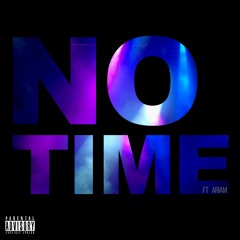 No Time (feat. Ariam)