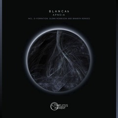 BLANCAh - Apneia  incl. D-Formation, Glenn Morrison and Binaryh Remixes - Out 7 May!