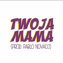 Pablo Novacci X Smolak - Twoja Mama Prod. Pablo Novacci