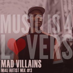Mad Villains - MI4L Artist Mix #3 [Musicis4Lovers.com]