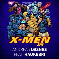 X-Men 2018 (feat. Haukebri) - Andreas Løsnes