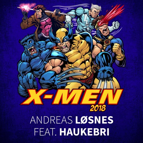 X-Men 2018 (feat. Haukebri) - Andreas Løsnes