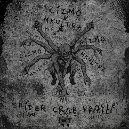 GIZMO X MKULTRA - SPIDER CRAB PEOPLE (PROD. MKULTRA)