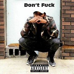 Don't Fuck (Prod. by $mokeTwin)