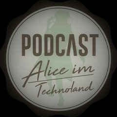 Alice im Technoland Podcast #7 / with Ben Dust