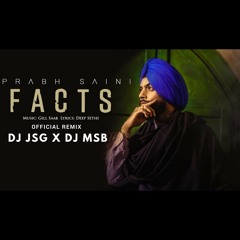 Facts - Prabh Saini Official Remix - DJ JSG X DJ MSB