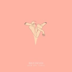 brave enough w/typx (on spotify)