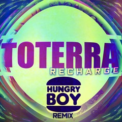 Recharge - Toterra (Hungryboy remix)