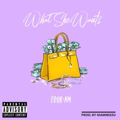 FOUR:AM - What she wants ( Prod. @iammizzu )