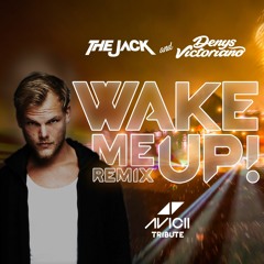 The Jack, Denys Victoriano - Wake Me Up (Avicii Tribute) [FREE DOWNLOAD]