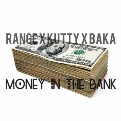 Money In Da Bank - Range Ft. Kutty & Baka