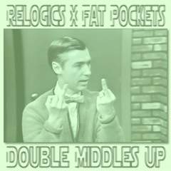 Relogics X Fat Pockets - Double Middles Up