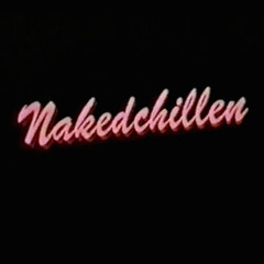 Naked Chillen -Do you think I'm sexy?