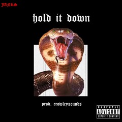 Hold It Down (prod. crowleysounds)
