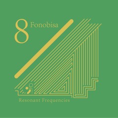 Resonant Frequencies Vol. 8 – Fonobisa