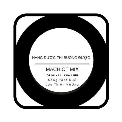Nâng Được Thì Buông Được - Khả Linh (Machiot Mix)