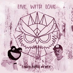 Owl Proximity & CODOX - Live With Love (feat. Toran) [Lindo Habie Remix]