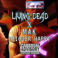 Trigger Happy ft. M.A.K.
