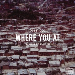 Where You At (Prod. SLGHTWRK)