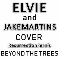 "Beyond The Trees" by Elvie and JakeMartins covering ResurrectionFern