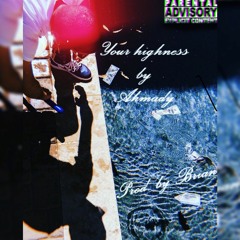 Ahmady - Your Highness (Prod. Brian)