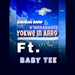 Yokwe in arro - Kaluluz Band x BMB ft. BABY TEE (Remix)