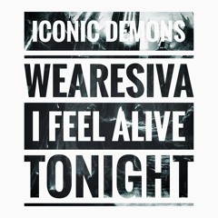 ICONIC Demons & WeAreSiva - I Feel Alive Tonight (Original Mix)