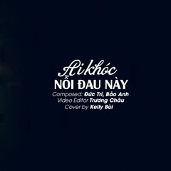 Ai Khóc Nỗi Đau Này - Bảo Anh | Cover by Kelly Bùi (Video Lyrics)