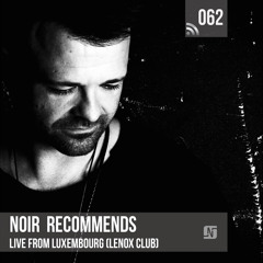 Noir Recommends 062 // Live from Luxemborg