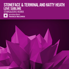 Stoneface & Terminal and Katty Heath - Love Sublime (Stargazers Extended Mix)