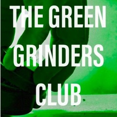 Green Grindin'