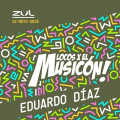 EDUARDO DIAZ - PROMO MIX LOCOS X EL MUSICON (12-05-2018)
