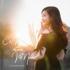 Cô Gái Với Nụ Cười Việt Nam - Tạ Quang Thắng (Final Master Track 2018 Single)