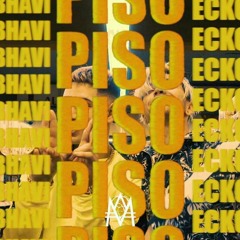 Piso -Ecko X Bhavi🔥