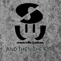 Somerville & Wilson - And Then The Fate [LOW REZ SNIPPET]