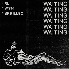 RL Grime, What So Not & Skrillex - Waiting (vanilla trap Remix)