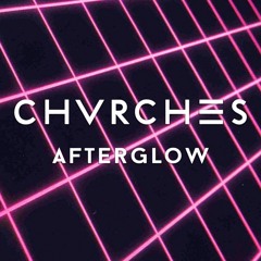CHVRCHES - Afterglow (Synthwave Remix)