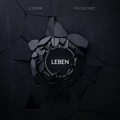 FuckSync, Legan - Leben (Original Mix)[Free Download]