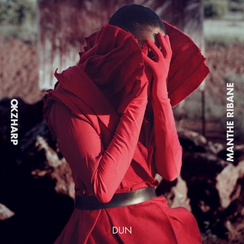 Okzharp & Manthe Ribane - Dun - Taken From 'Closer Apart'