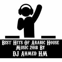 Best Hits Of Arabic House Music 2018 By DJ AhmedHM