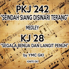 PKJ 242 - Seindah Siang Disinari Terang Medley KJ 281 - Segala Benua Dan Langit Penuh by YMC GKI