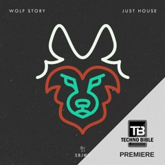 TB Premiere: Wolf Story - Just House [Armada Subjekt]