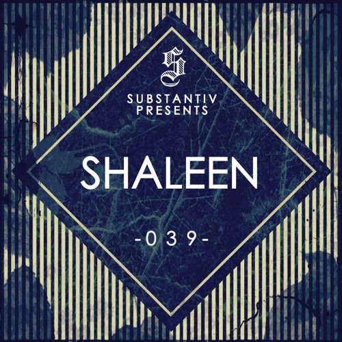 SUBSTANTIV podcast 039 - SHALEEN