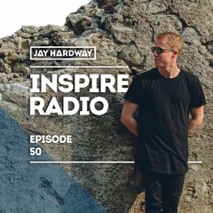 Jay Hardway - Inspire Radio Ep. 50
