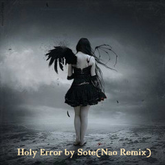 Holy Error By Sote(Nao Remix)