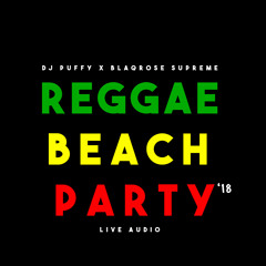 Reggae Beach Party 2018 Live Audio f./DJ Puffy x Blaqrose Supreme