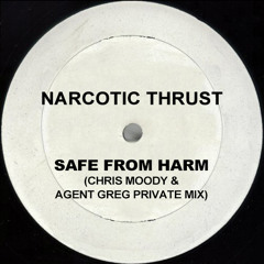Narcotic Thrust - Safe From Harm (Chris Moody&Agent Greg Private Mix)