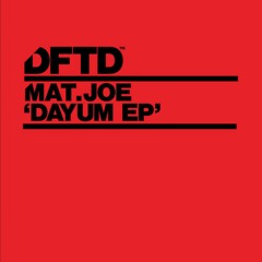 Mat.Joe ‘Dayum’ (Extended Mix)