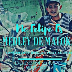 MC Felipe FS - Medley de Maloka _ DJ Bolinho MPC.mp3