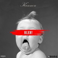 Sounds by Kannon - BLEH! (Mixed & Mastered by Sounds by Kannon)
